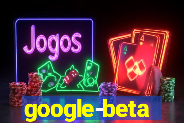 google-beta