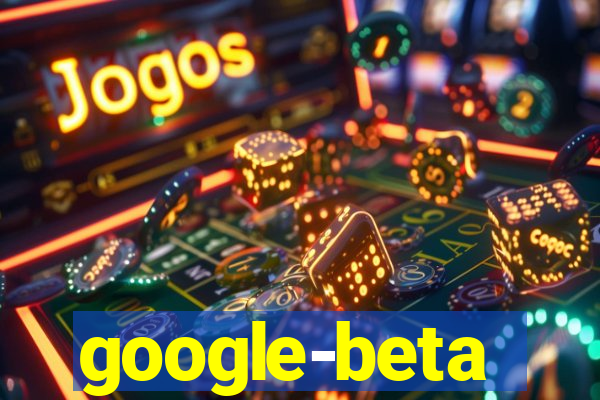 google-beta