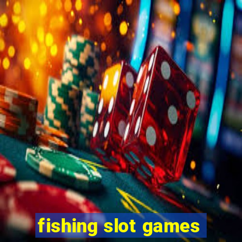 fishing slot games