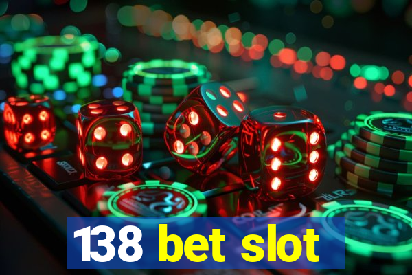 138 bet slot