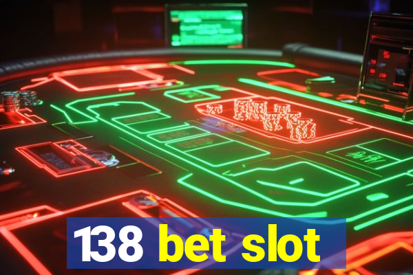 138 bet slot