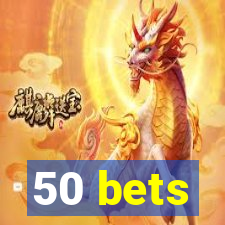 50 bets