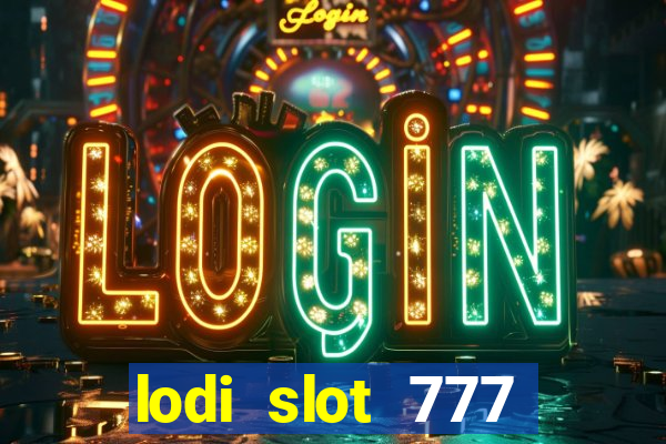 lodi slot 777 casino online