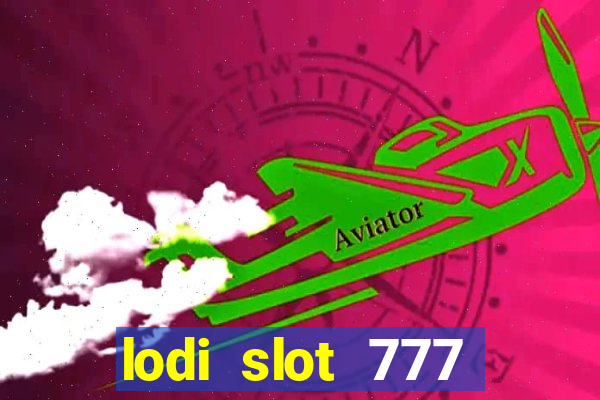 lodi slot 777 casino online