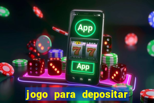 jogo para depositar 1 real