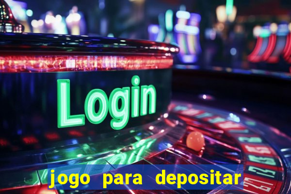 jogo para depositar 1 real