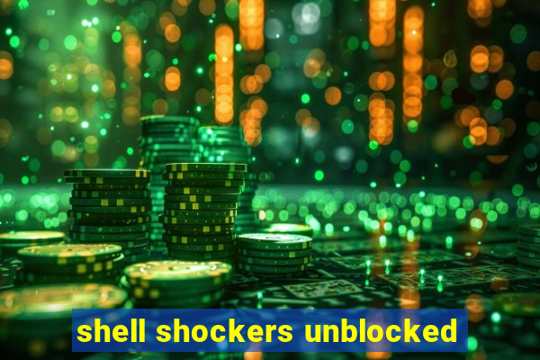 shell shockers unblocked