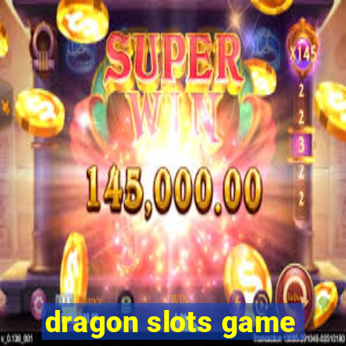 dragon slots game