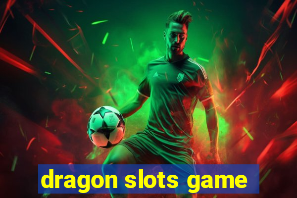 dragon slots game