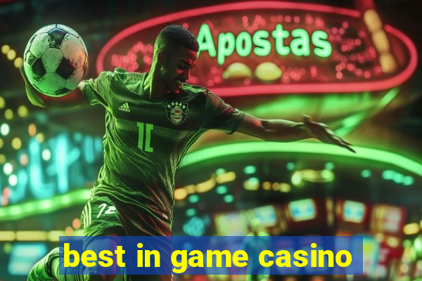 best in game casino