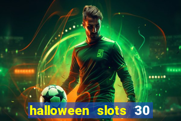 halloween slots 30 linhas dinheiro infinito