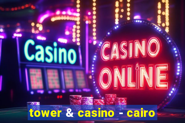 tower & casino - cairo