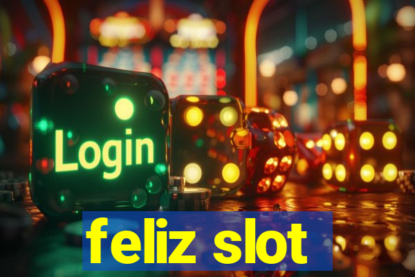 feliz slot