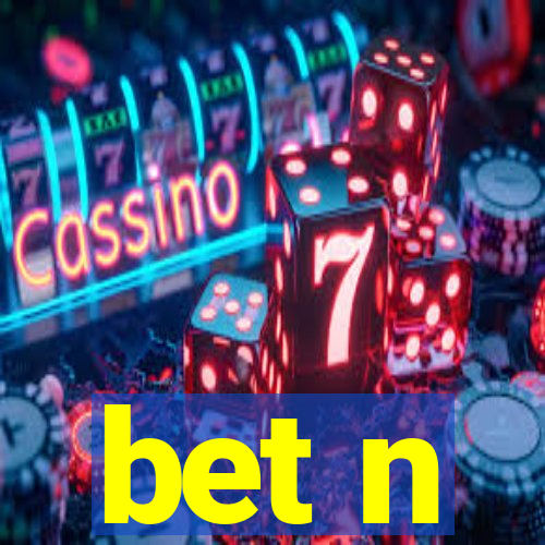 bet n