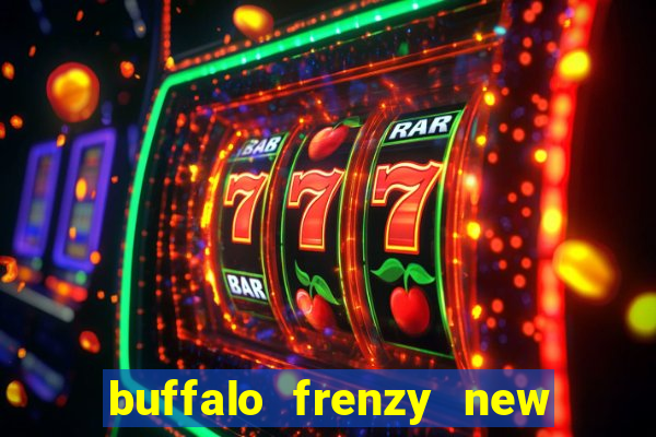 buffalo frenzy new slot game