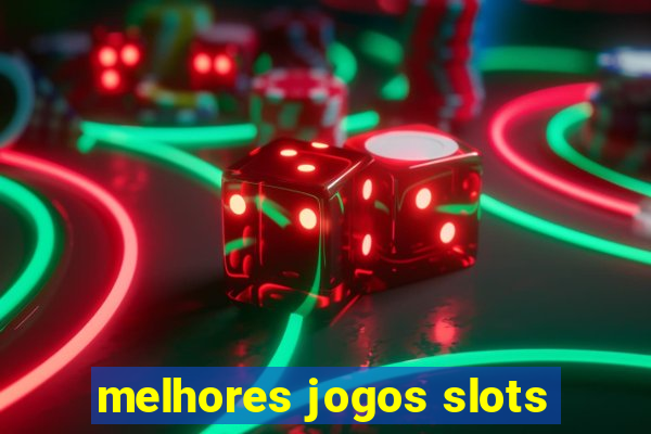 melhores jogos slots