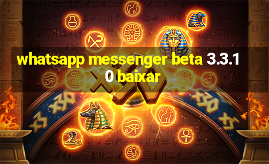 whatsapp messenger beta 3.3.10 baixar