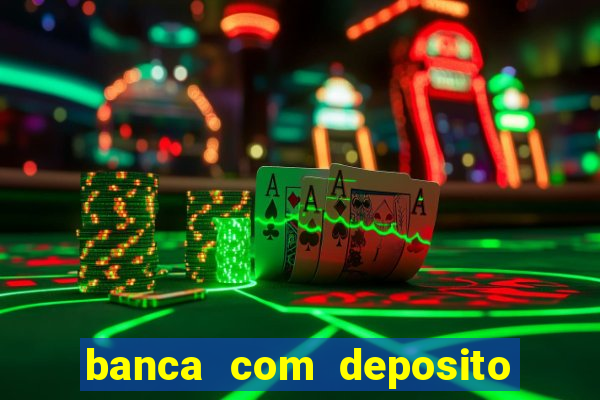 banca com deposito minimo 1 real