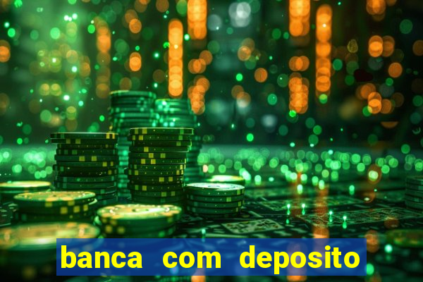 banca com deposito minimo 1 real