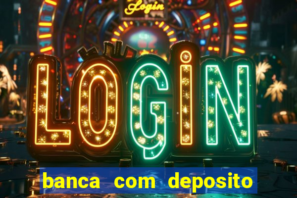 banca com deposito minimo 1 real