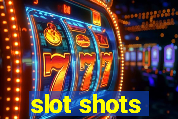 slot shots