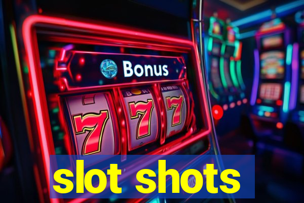 slot shots