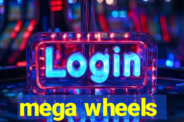 mega wheels