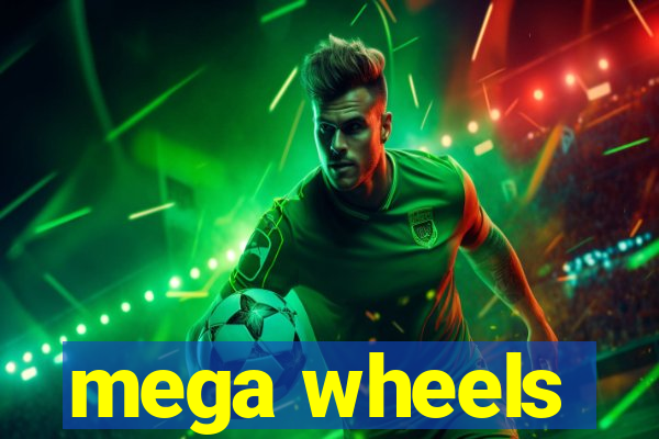 mega wheels