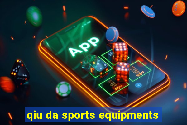 qiu da sports equipments