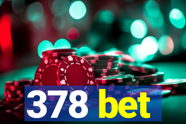 378 bet