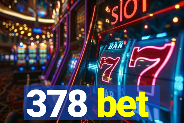 378 bet