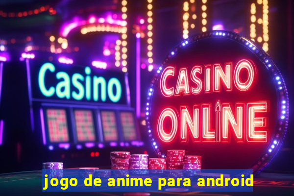 jogo de anime para android