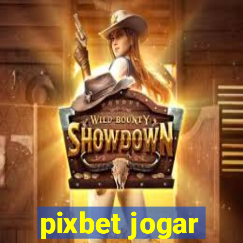 pixbet jogar