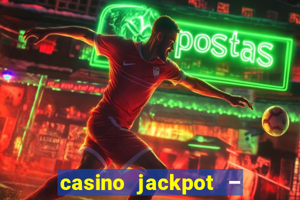 casino jackpot – slot machine