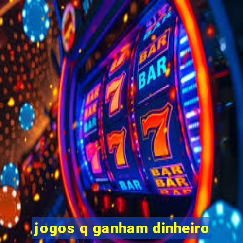 jogos q ganham dinheiro