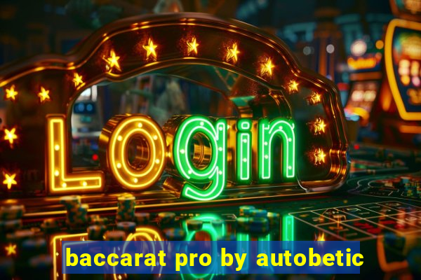 baccarat pro by autobetic