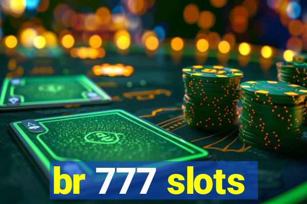 br 777 slots