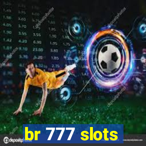 br 777 slots