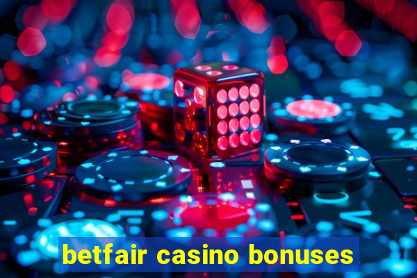 betfair casino bonuses