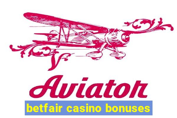 betfair casino bonuses