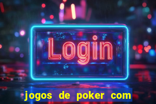 jogos de poker com dinheiro real