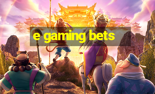 e gaming bets