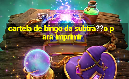 cartela de bingo da subtra??o para imprimir