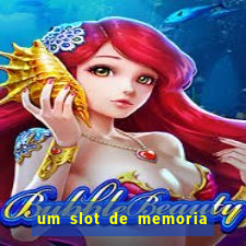 um slot de memoria nao funciona