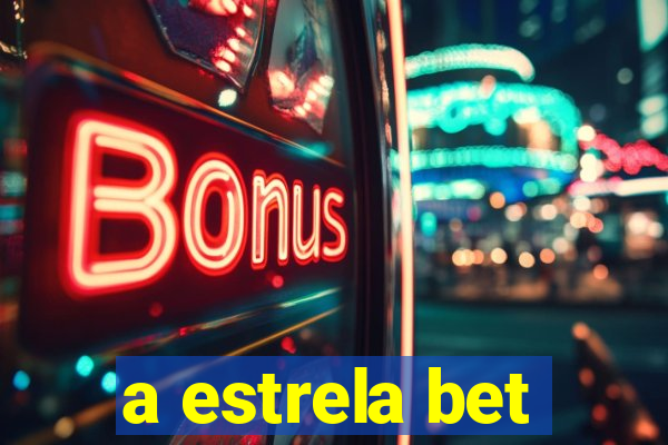 a estrela bet