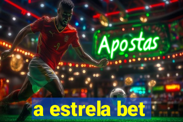 a estrela bet