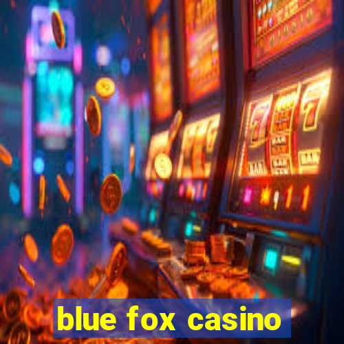 blue fox casino