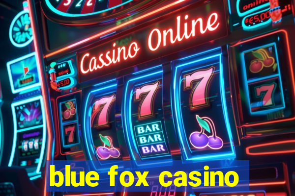 blue fox casino