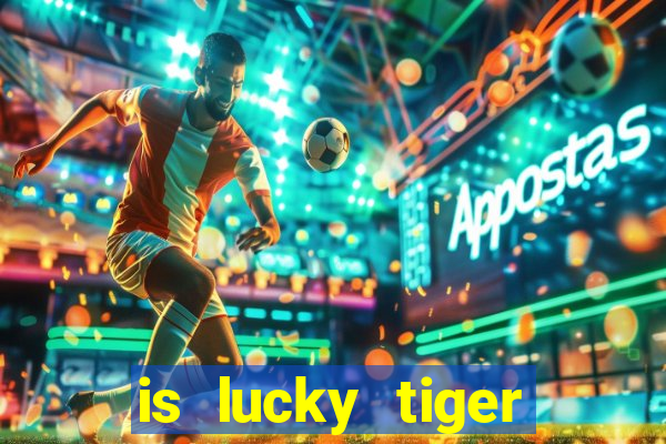 is lucky tiger casino legit