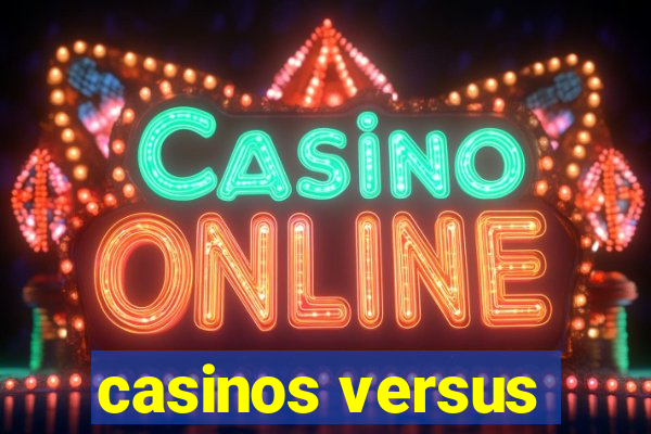 casinos versus